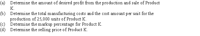 Hummingbird Company uses the product cost concept of applying the cost-plus approach to product pricing.The costs and expenses of producing 25,000 units of Product K are as follows: Hummingbird desires a profit equal to a 5% rate of return on invested assets of $642,500. Round your markup percentage to one decimal place,and other intermediate calculations and final answer to two decimal places.