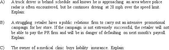 For each of the following,indicate whether the behavior represents the maximin criterion or the maximax criterion.Explain your reasoning.