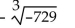 <strong>Simplify the radical expression. Assume all variables represent nonnegative real numbers. </strong> A) -9 B)27 C)-81 D) 9