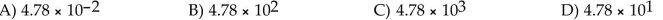 Convert the given number to scientific notation. 478