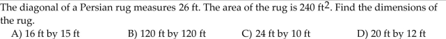 <strong>Solve. </strong> A) 16 ft by 15 ft B) 120 ft by 120 ft C) 24 ft by 10 ft D) 20 ft by 12 ft