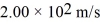 <strong>A airplane that is flying level needs to accelerate from a speed of to a speed of while it flies a distance of 1.20 km.What must be the acceleration of the plane?</strong> A) 4.44 m/s<sup>2</sup> B) 2.45 m/s<sup>2</sup> C) 7.33 m/s<sup>2</sup> D) 5.78 m/s<sup>2</sup> E) 1.34 m/s<sup>2</sup>
