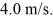 <strong>A 4.0-kg object is moving with speed 2.0 m/s.A 1.0-kg object is moving with speed Both objects encounter the same constant braking force,and are brought to rest.Which object travels the greater distance before stopping?</strong> A) the 4.0-kg object B) the 1.0-kg object C) Both objects travel the same distance. D) It is impossible to know without knowing how long each force acts.