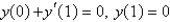 <strong>An example of a regular Sturm-Liouville problem is with boundary conditions Select all that apply.</strong> A) B) C) D) E) is bounded on