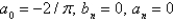 <strong>The Fourier coeficients of the function on are</strong> A) B) C) D) E)