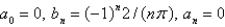 <strong>The Fourier coeficients of the function on are</strong> A) B) C) D) E)