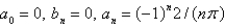 <strong>The Fourier coeficients of the function on are</strong> A) B) C) D) E)