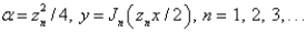 <strong>Consider the parameterized Bessel's differential equation along with the conditions is bounded, . The solution of this eigenvalue problem is </strong> A) B) C) D) E)