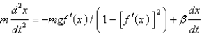 <strong>Assume a bead of mass slides along the curve . Also assume that there is a damping force acting in the direction opposite to the velocity and proportional to the velocity, with proportionality constant . The differential equation that describes the horizontal position of the bead is</strong> A) B) C) D) E)