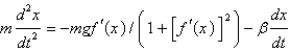 <strong>Assume a bead of mass slides along the curve . Also assume that there is a damping force acting in the direction opposite to the velocity and proportional to the velocity, with proportionality constant . The differential equation that describes the horizontal position of the bead is</strong> A) B) C) D) E)