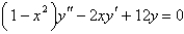 <strong>The differential equation is is</strong> A) Bessel's equation of order 12 B) Bessel's equation of order 3 C) Legendre's equation of order 12 D) Legendre's equation of order 3 E) Legendre's equation of order 4