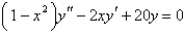 <strong>The differential equation is is</strong> A) Bessel's equation of order 20 B) Bessel's equation of order 4 C) Legendre's equation of order n D) Legendre's equation of order 20 E) Legendre's equation of order 4