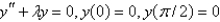 <strong>The eigenvalue problem has the solution</strong> A) B) C) D) E) none of the above