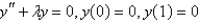 <strong>The eigenvalue problem has the solution</strong> A) B) C) D) E) none of the above
