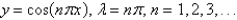 <strong>The eigenvalue problem has the solution</strong> A) B) C) D) E) none of the above