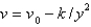 <strong>In the previous problem, the solution for the velocity, , is</strong> A) B) C) D) E) none of the above