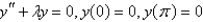 <strong>The eigenvalue problem has the solution</strong> A) B) C) D) E) none of the above