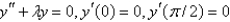 <strong>The eigenvalue problem has the solution</strong> A) B) C) D) E) none of the above