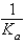 <strong>The equilibrium constant for the reaction A<sup>-</sup> + H<sup>+</sup> HA Is called</strong> A) K<sub>b</sub> B) C) K<sub>w</sub>K<sub>a</sub> D) E) K<sub>a</sub>