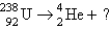 <strong>Identify the missing particle in the following equation: </strong> A) B) C) D) E) none of these