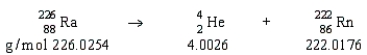 <strong>Calculate the change in energy, in kilojoules per mole, for the transmutation of radium from the given molar masses: </strong> A) -4.7 * 10<sup>8</sup> kJ/mol B) -4.7 *10<sup>14</sup> kJ/mol C) +1.6 *10<sup>8</sup> kJ/mol D) -1.6 kJ/mol E) -5.2 kJ/mol