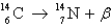 <strong>Radiocarbon dating is based on which decay process?</strong> A) B) C) D) All of the above E) None of the above