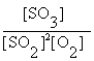<strong>The correct equilibrium expression for the reaction of sulfur dioxide gas with oxygen gas to produce sulfur trioxide gas is</strong> A) B) C) D) E) none of these