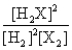 <strong>Consider the following equilibrium: 2H<sub>2</sub>(g) + X<sub>2</sub>(g) 2H<sub>2</sub>X(g) + energy The equilibrium expression is</strong> A) B) C) D) E) none of these