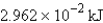 <strong>Perform the indicated conversion: 7.079 kcal =____ kJ</strong> A) 29.62 kJ B) 1.692 kJ C) 0.5910 kJ D) E)