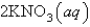 <strong>An aqueous solution of potassium chloride is mixed with an aqueous solution of sodium nitrate. The net ionic equation contains which of the following species (when balanced in standard form)?</strong> A) B) C) D) E) No net ionic equation exists for this reaction.