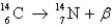 <strong>Radiocarbon dating is based on which decay process?</strong> A) B) C) D) All of the above E) None of the above