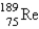 <strong>The atomic mass of rhenium is 186.2. Given that 37.1% of natural rhenium is rhenium-185, what is the other stable isotope?</strong> A) B) C) D) E)