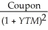<strong>Which of the following formulas is incorrect?</strong> A)Yield to maturity for an n-period zero-coupon bond =   B)Price of an n-period bond =   +   + ...+   C)Price of an n-period bond = Coupon ×     +   D)Coupon =   <div style=padding-top: 35px> 