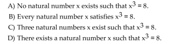 Use a quantifier to make the following true or false, as indicated, where x is a natural number. x3 = 8 (make true)