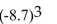 <strong>What is the meaning of the expression? </strong> A)-8.7 ·8.7 ·8.7 B)3(-8.7) C)(-8.7)(-8.7)(-8.7) D)(8.7)(8.7)(8.7)
