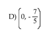 <strong>Determine whether the given ordered pair is a solution of the equation. 5y + 8x = -7</strong> A)(0, -7) B)(-7, 0)