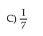 <strong>Solve the equation using the addition principle. 21.7 = 3.1y</strong> A)14.7 B)7 D)18.6