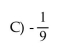 <strong>Solve the equation using the addition principle. -9.9y = 89.1</strong> A)-9 B)-79.2 D)-80.1