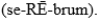 <strong>The pronunciation for anatomic structure referring to largest portion of the brain,divided into left and right hemispheres is</strong> A) B)(ser-a-BEL-um). C) D)(ponz).