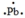 <strong>The Lewis dot symbol for the a lead atom is</strong> A) B) C) D) E)