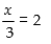 <strong>Identify a verbal interpretation of the statement: </strong> A)A number divided by three is two. B)Three divided by a number is two. C)A number divided into three is two. D)Two is the result of three subtracted from a number.