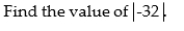 <strong> </strong> A)-32 B)0 C)32 D)none of the above