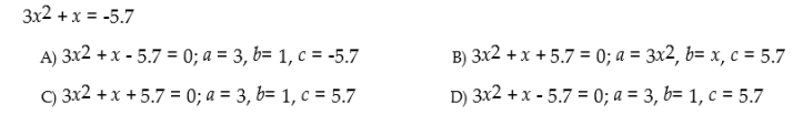 Write the equation in standard order and identify the coefficients that represent a, b, and c: