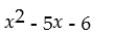 <strong>Factor completely: </strong> A)(x - 2)(x - 3) B)(x + 2)(x - 3) C)(x + 1)(x - 6) D)(x - 1)(x - 6)