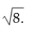 On the number line below, locate