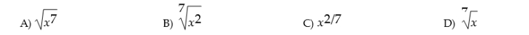 Write in radical notation: the seventh root of the square of x