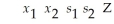 <strong>In the initial simplex table below,find the departing variable. </strong> A) B) C) D) E) Z