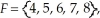 <strong>If S = is a sample space of an experiment with events E = And Then E ∩ F' =</strong> A) B) C) D) E)