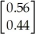 <strong>If = Is an initial state vector for the transition matrix T = ,compute the state vector )</strong> A) B) C) D) E)