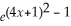 <strong>If f(x)= ,then f'(x)=</strong> A) B) C) (4x + 1) D) 2(4x + 1) E) 8(4x + 1)